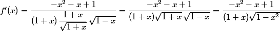 f'(x)=\dfrac{-x^2-x+1}{(1+x)\,\dfrac{1+x}{\sqrt{1+x}}\,\sqrt{1-x}}=\dfrac{-x^2-x+1}{(1+x)\sqrt{1+x}\,\sqrt{1-x}}=\dfrac{-x^2-x+1}{(1+x)\sqrt{1-x^2}}